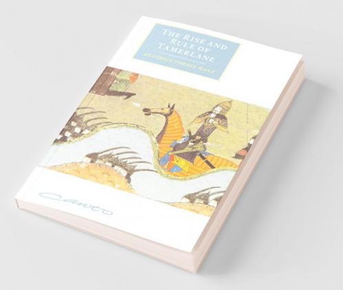 The Rise and Rule of Tamerlane