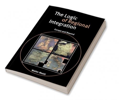 The Logic of Regional Integration