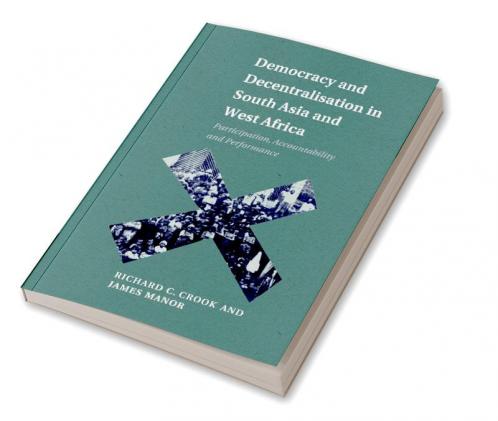 Democracy and Decentralisation in South Asia and West Africa