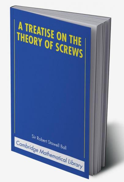 A Treatise on the Theory of Screws