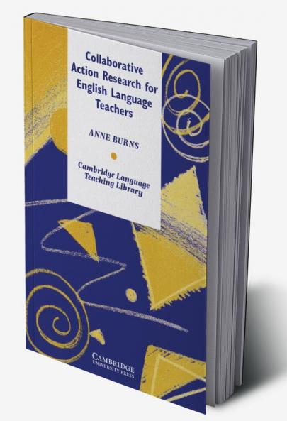 Collaborative Action Research for English Language Teachers
