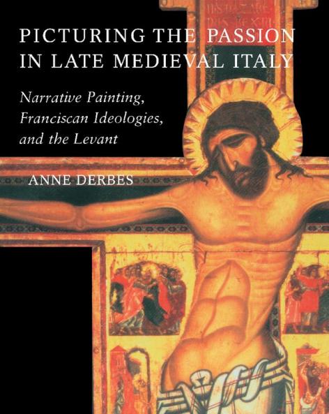 Picturing the Passion in Late Medieval Italy