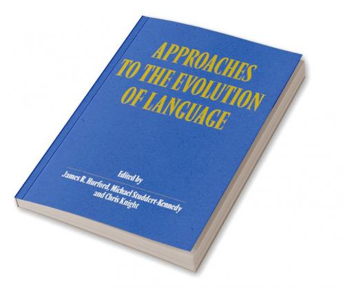 Approaches to the Evolution of Language