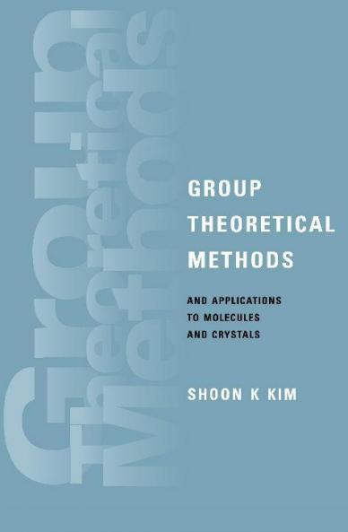 Group Theoretical Methods and Applications to Molecules and             Crystals