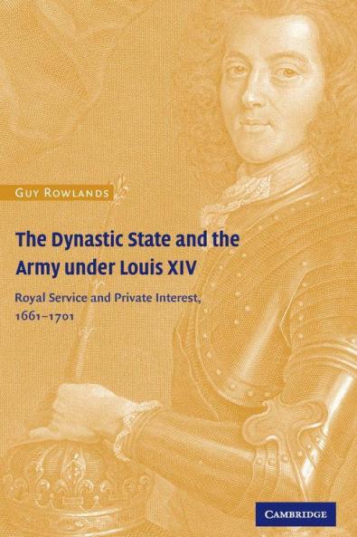 The Dynastic State and the Army under Louis             XIV