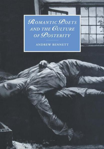 Romantic Poets and the Culture of Posterity