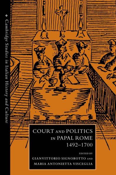Court and Politics in Papal Rome 1492 1700