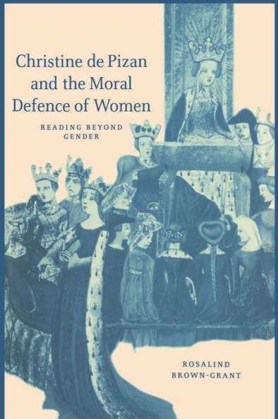 Christine de Pizan and the Moral Defence of Women