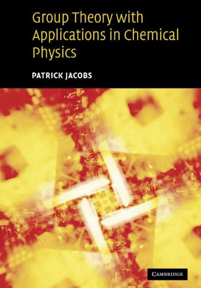 Group Theory with Applications in Chemical Physics