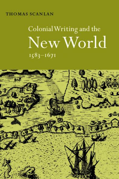 Colonial Writing and the New World 1583 1671