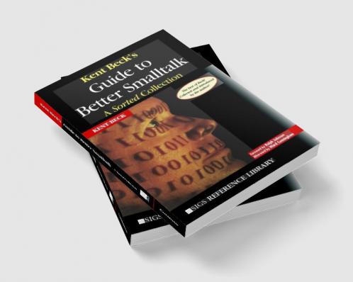 Kent Beck's Guide to Better Smalltalk