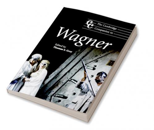 The Cambridge Companion to Wagner