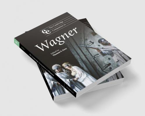 The Cambridge Companion to Wagner