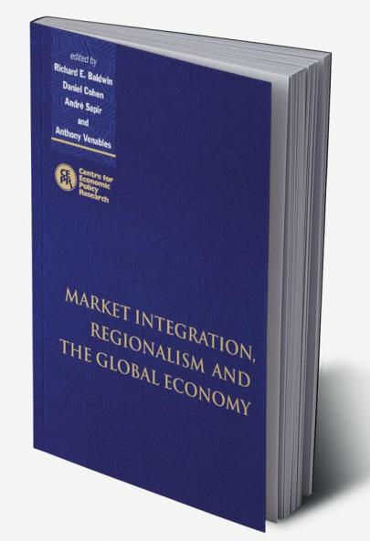 Market Integration Regionalism and the Global Economy