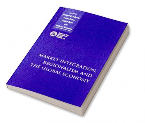 Market Integration Regionalism and the Global Economy