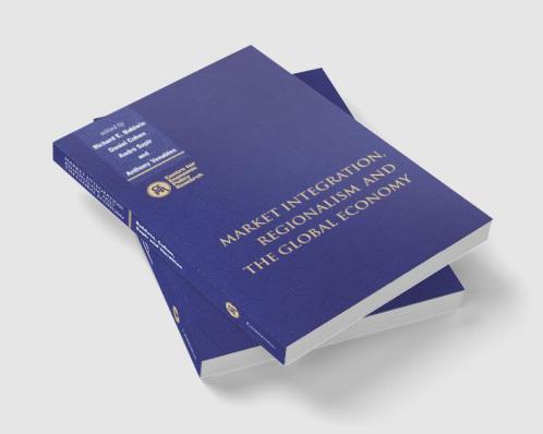 Market Integration Regionalism and the Global Economy