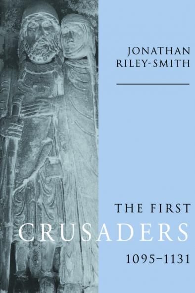 The First Crusaders 1095 1131
