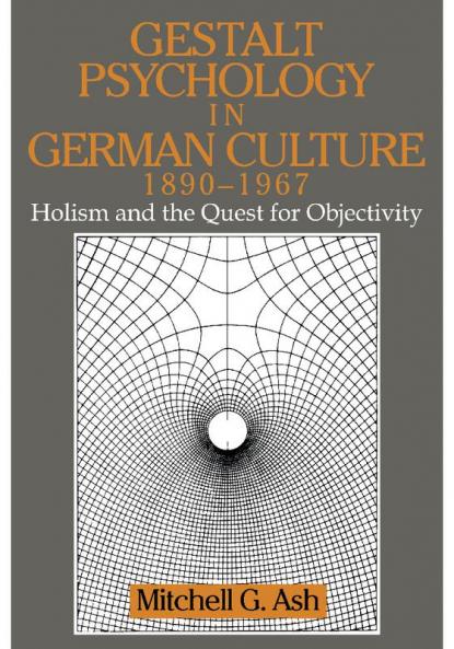 Gestalt Psychology in German Culture 1890 1967