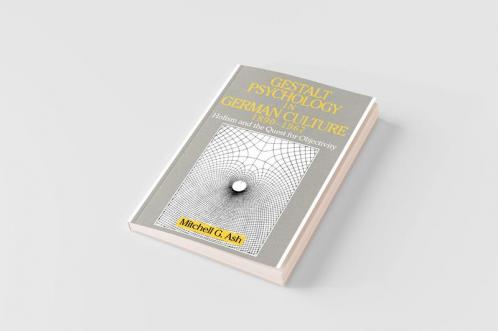 Gestalt Psychology in German Culture 1890 1967