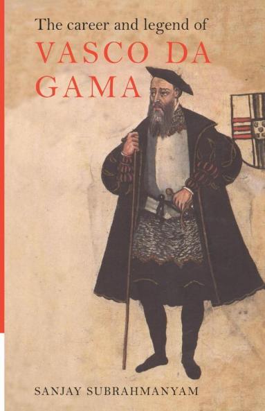 The Career and Legend of Vasco Da Gama