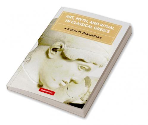 Art Myth and Ritual in Classical Greece
