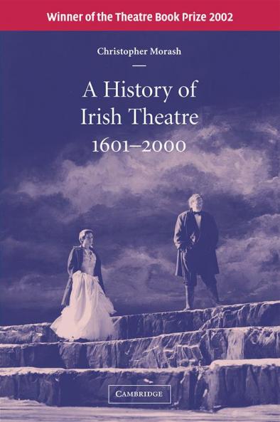 A History of Irish Theatre 1601-2000