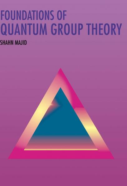 Foundations of Quantum Group Theory