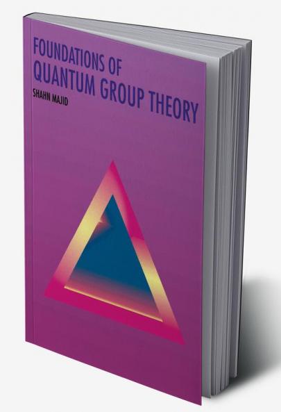Foundations of Quantum Group Theory