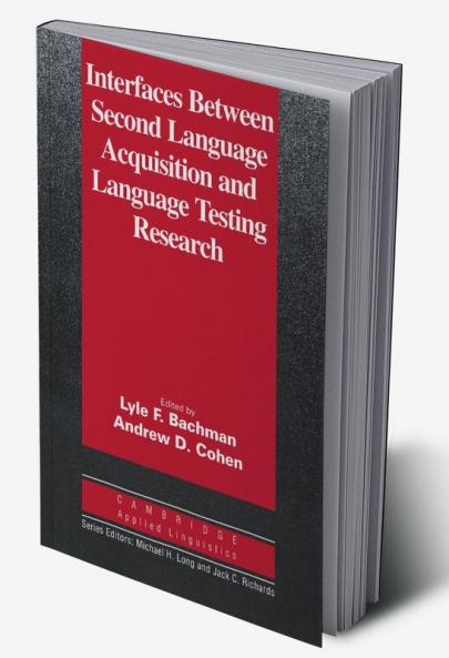 Interfaces Between Second Language Acquisition and Language Testing Research