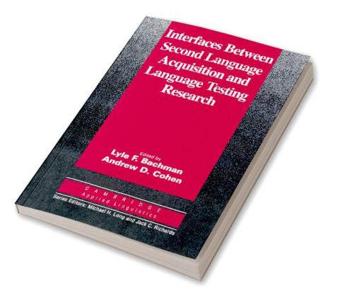 Interfaces Between Second Language Acquisition and Language Testing Research