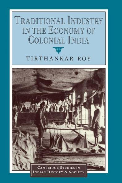 Traditional Industry in the Economy of Colonial India