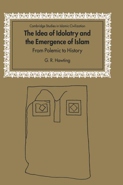 The Idea of Idolatry and the Emergence of Islam