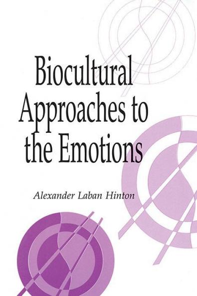Biocultural Approaches to the Emotions