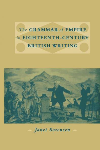 The Grammar of Empire in Eighteenth-Century British Writing