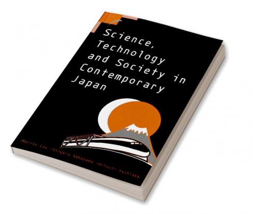 Science Technology and Society in Contemporary Japan