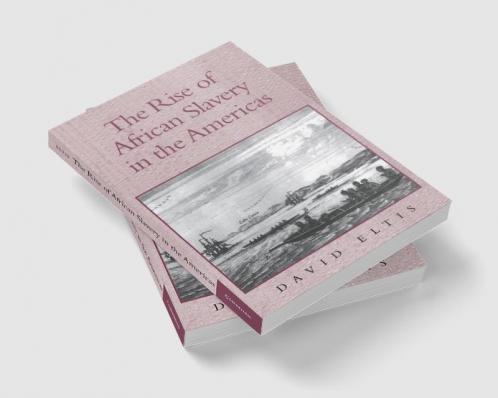 The Rise of African Slavery in the Americas