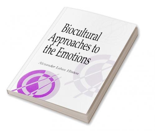Biocultural Approaches to the Emotions