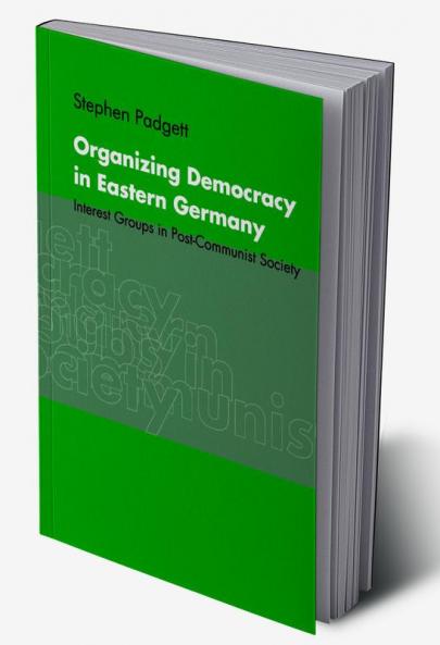 Organizing Democracy in Eastern Germany