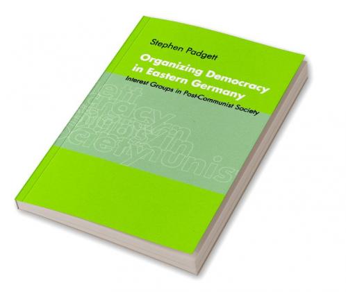 Organizing Democracy in Eastern Germany