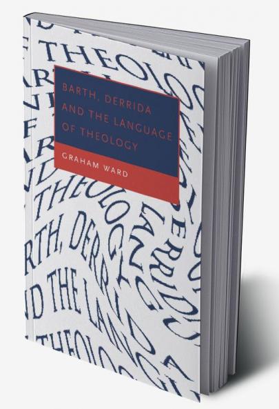 Barth Derrida and the Language of Theology