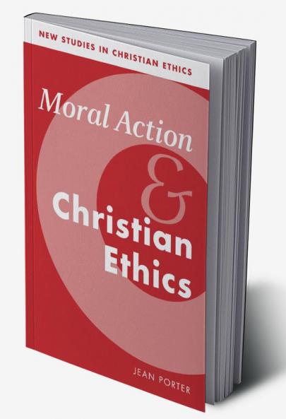 Moral Action and Christian Ethics
