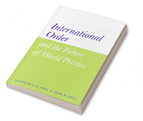 International Order and the Future of World Politics