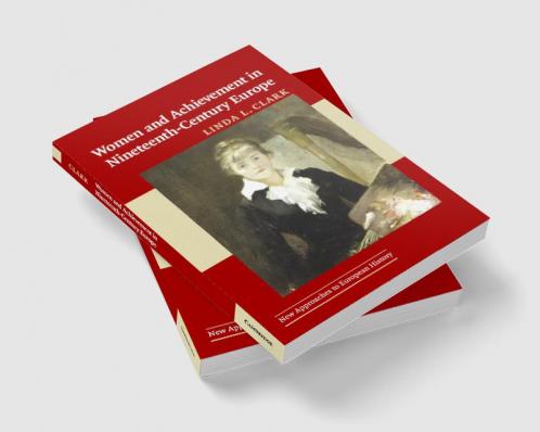Women and Achievement in Nineteenth-Century Europe