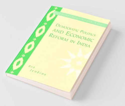 Democratic Politics and Economic Reform in India