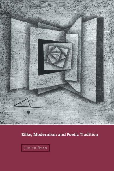 Rilke Modernism and Poetic Tradition