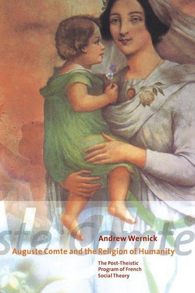 Auguste Comte and the Religion of Humanity