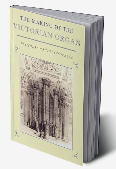 The Making of the Victorian Organ