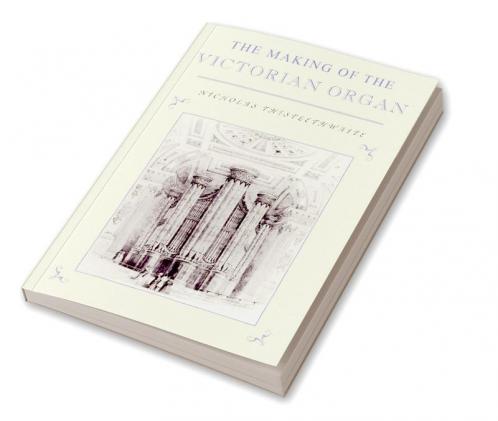 The Making of the Victorian Organ