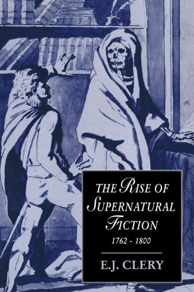 The Rise of Supernatural Fiction 1762 1800