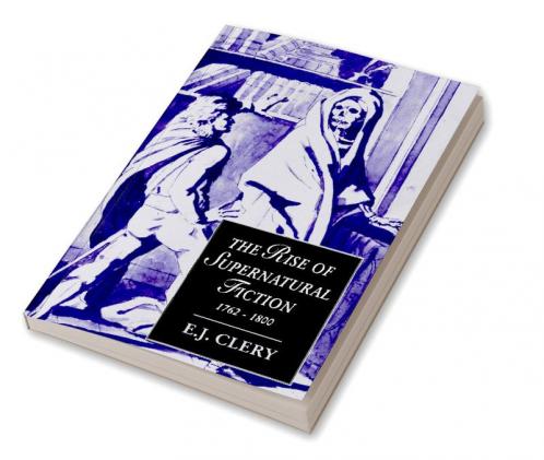 The Rise of Supernatural Fiction 1762 1800